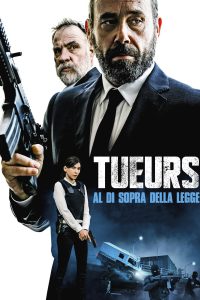Tueurs – Al di sopra della legge [HD] (2017)