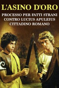 L’asino d’oro: Processo per fatti strani contro Lucius Apuleius cittadino romano (1970)